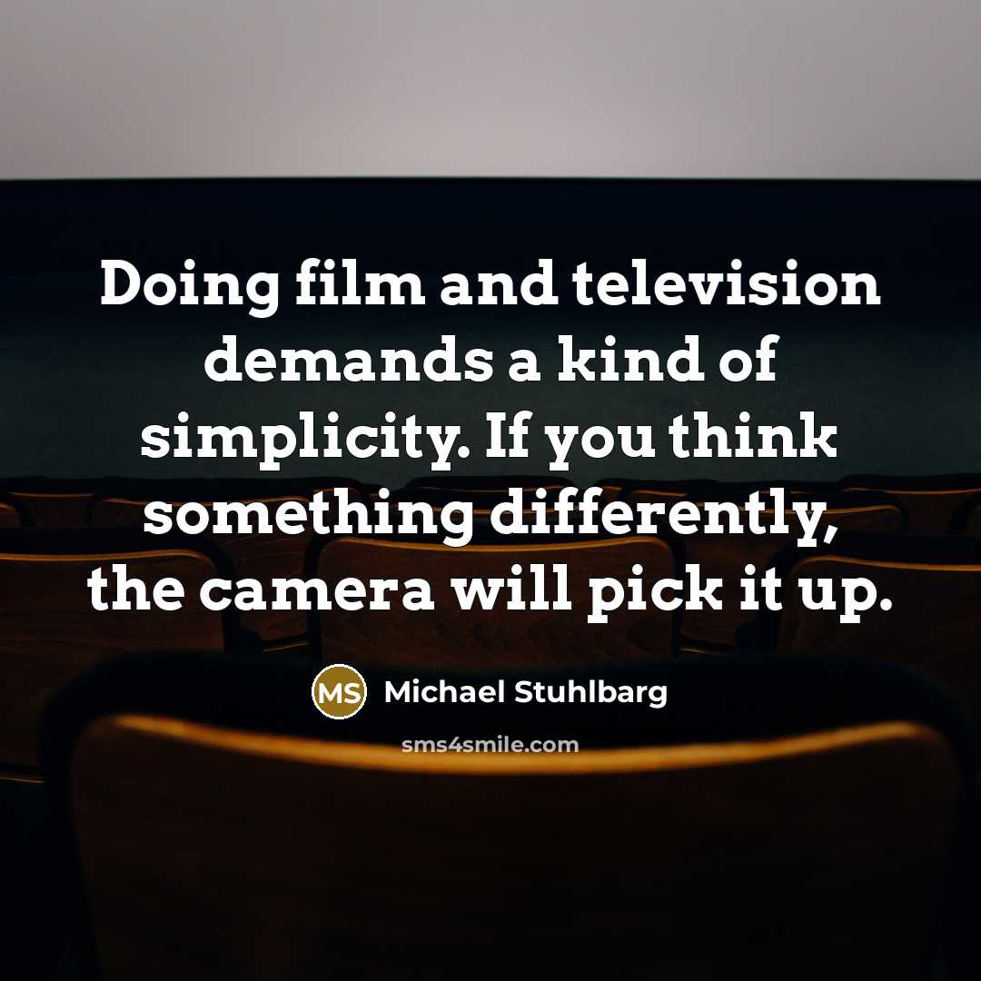 “Doing film and television demands a kind of simplicity. If…” quote by Michael Stuhlbarg