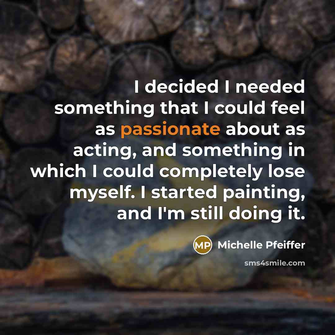 “I decided I needed something that I could feel as…” quote by Michelle Pfeiffer