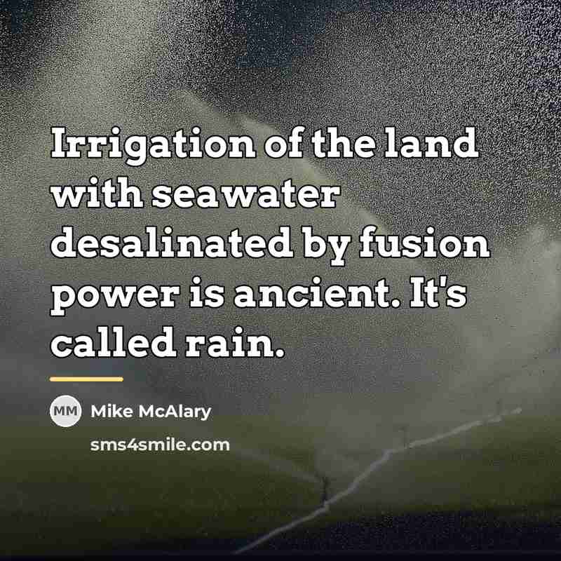 “Irrigation of the land with seawater desalinated by fusion power…” quote by Mike McAlary