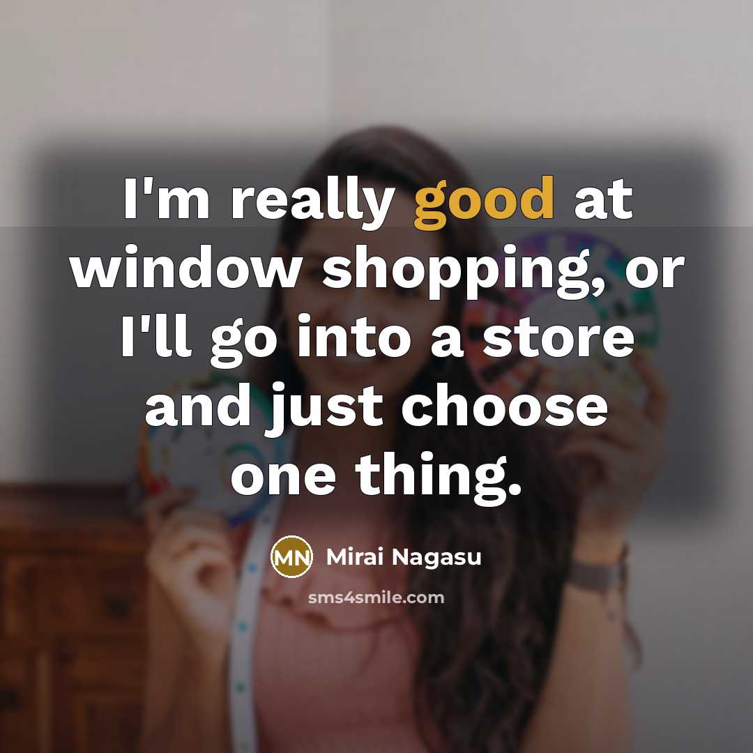“I'm really good at window shopping, or I'll go into…” quote by Mirai Nagasu