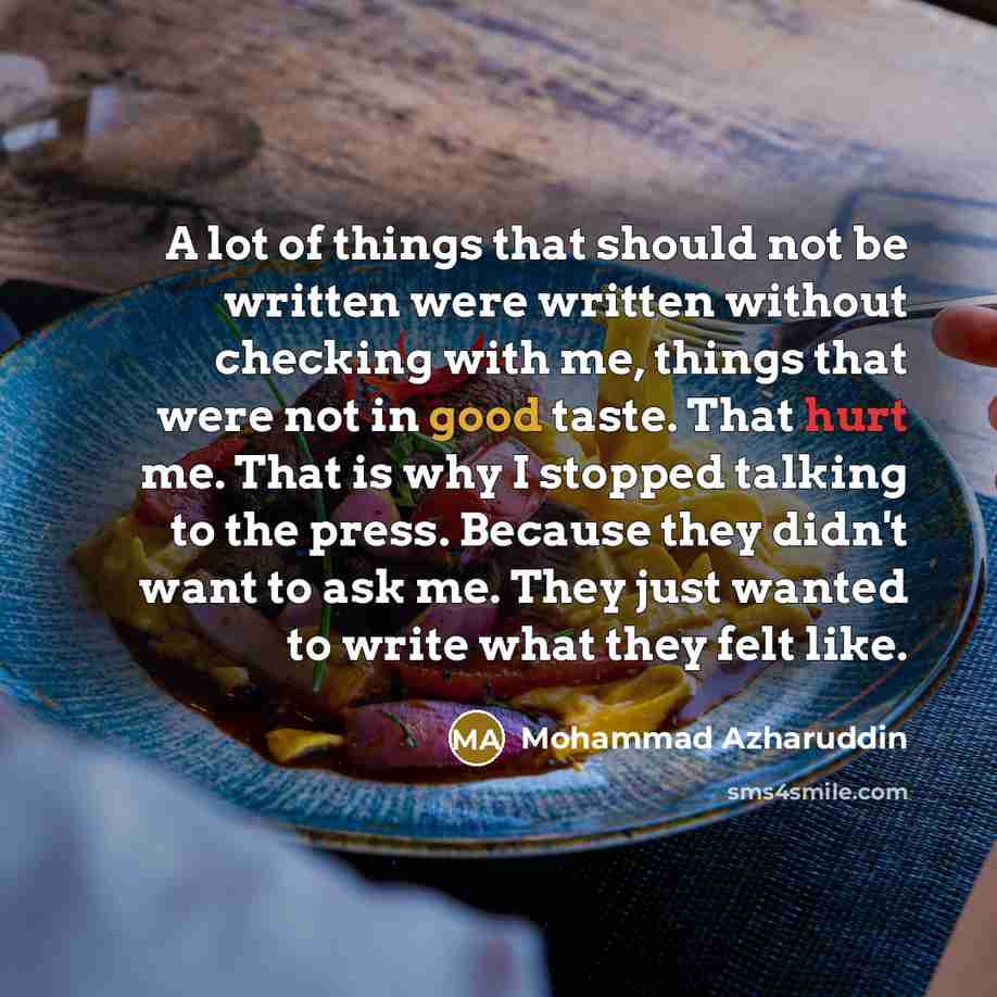 “A lot of things that should not be written were…” quote by Mohammad Azharuddin