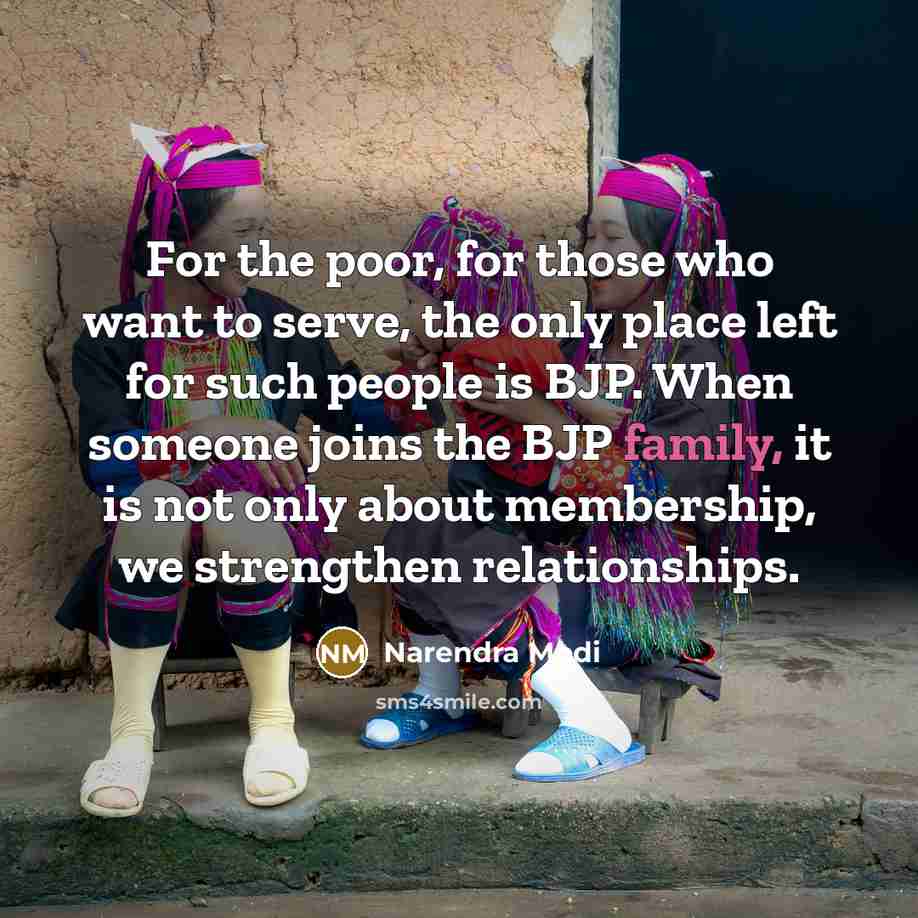 “For the poor, for those who want to serve, the…” quote by Narendra Modi