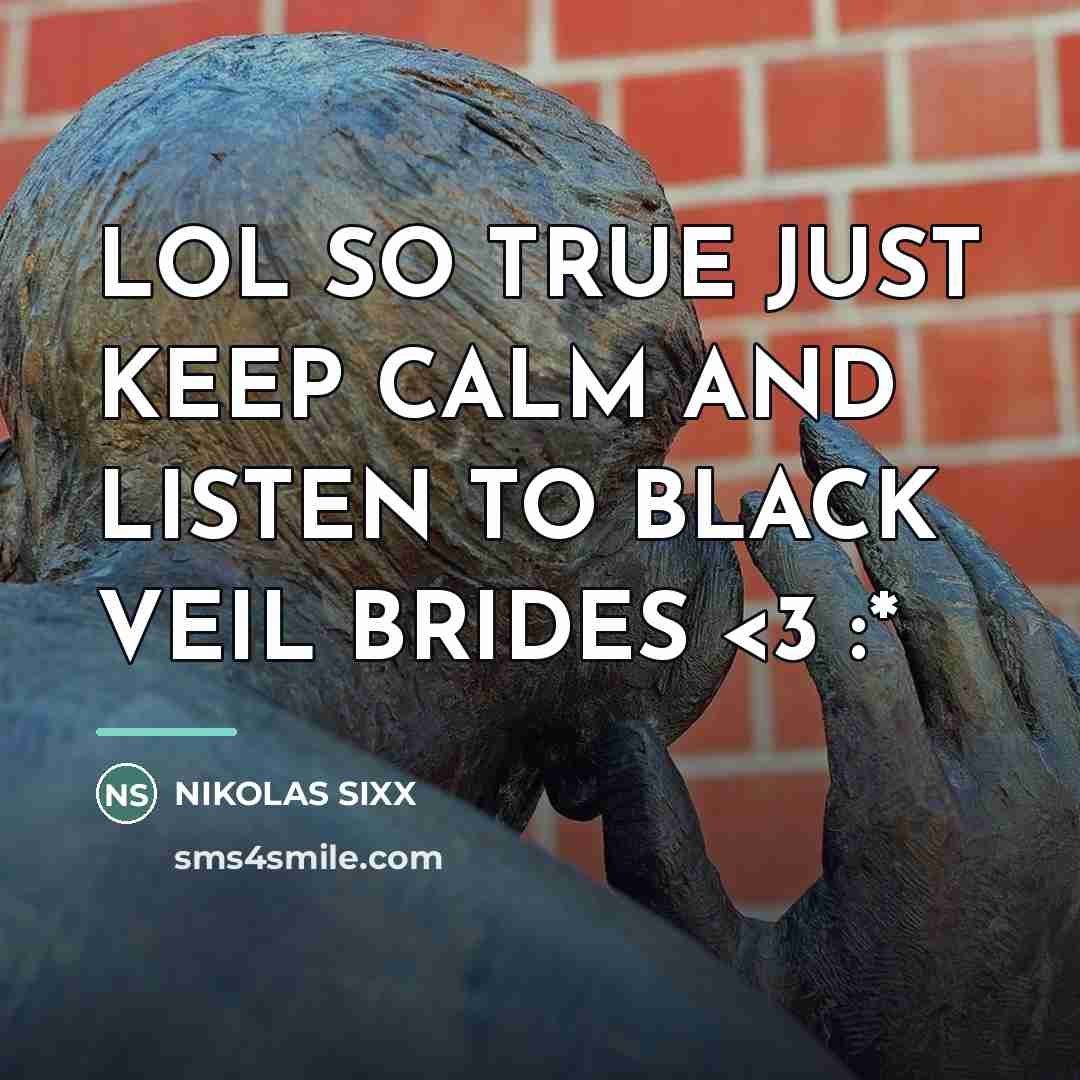“LOL SO TRUE JUST KEEP CALM AND LISTEN TO BLACK…” quote by NIKOLAS SIXX