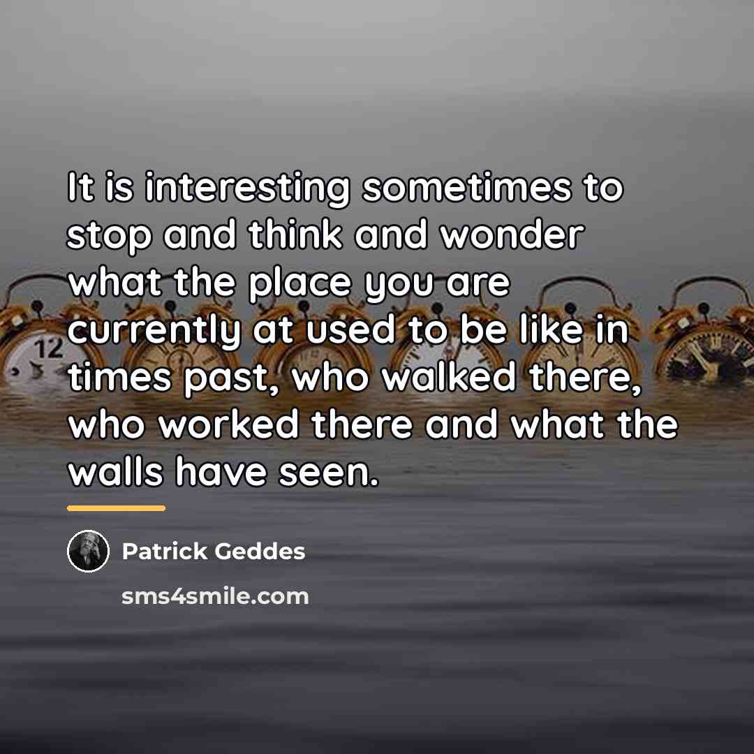 “It is interesting sometimes to stop and think and wonder…” quote by Patrick Geddes