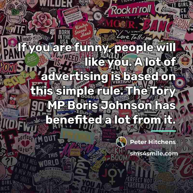 “If you are funny, people will like you. A lot…” quote by Peter Hitchens