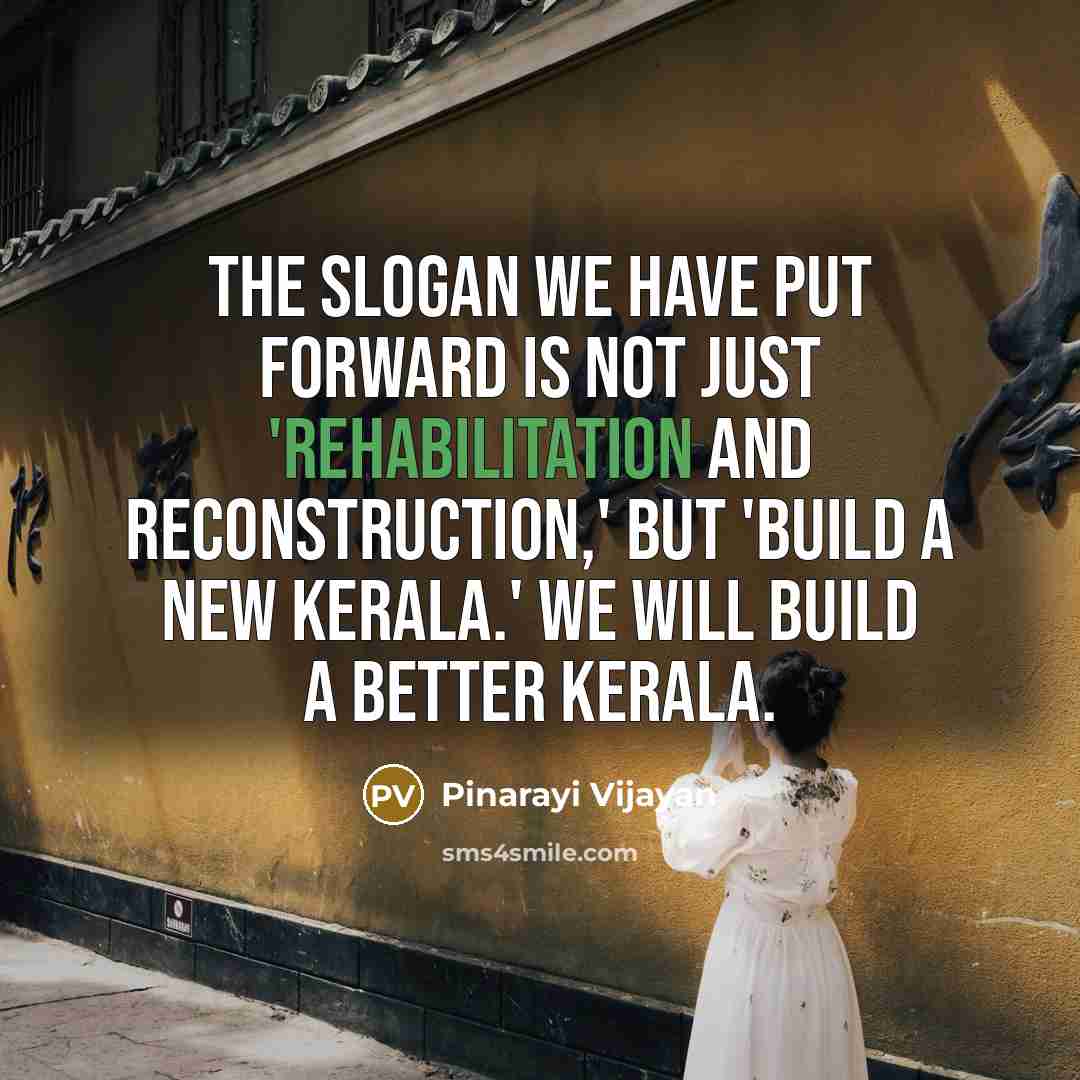 “The slogan we have put forward is not just 'rehabilitation…” quote by Pinarayi Vijayan