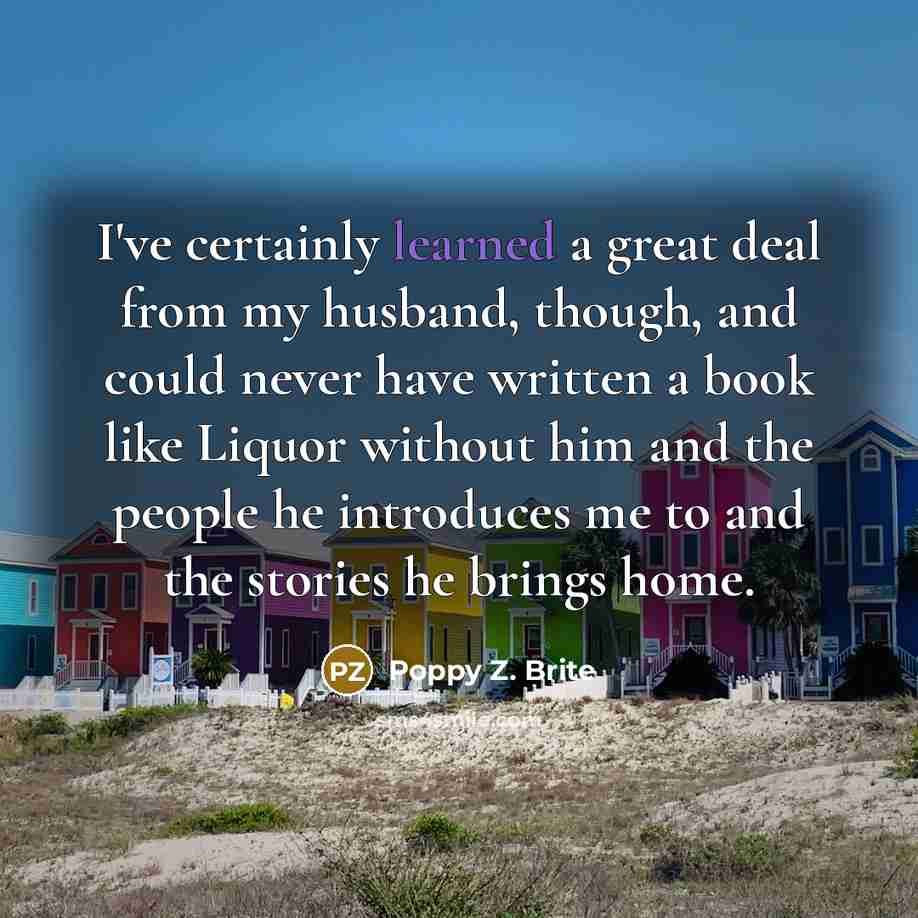 “I've certainly learned a great deal from my husband, though,…” quote by Poppy Z. Brite
