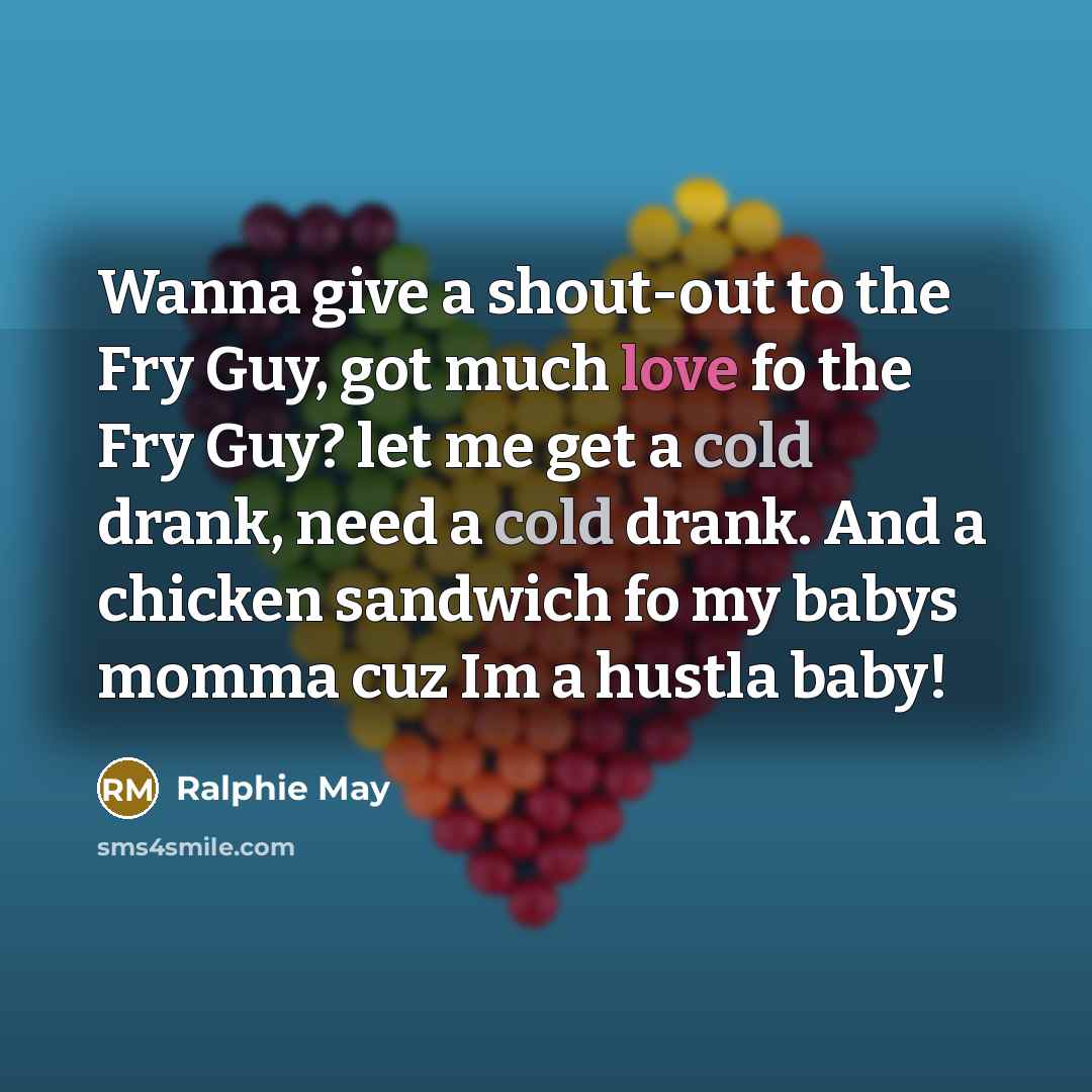 “Wanna give a shout-out to the Fry Guy, got much…” quote by Ralphie May