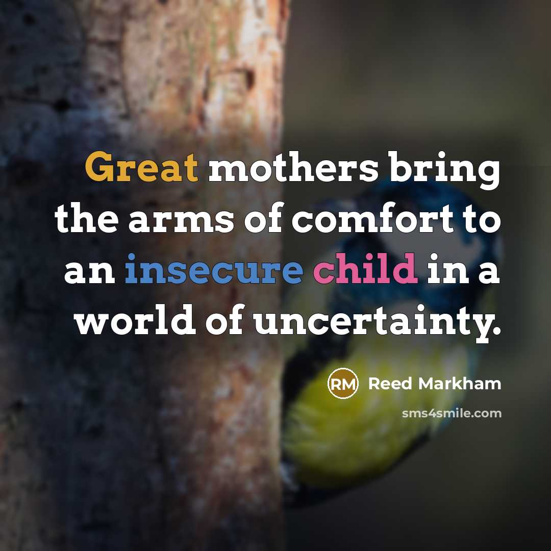 “Great mothers bring the arms of comfort to an insecure…” quote by Reed Markham