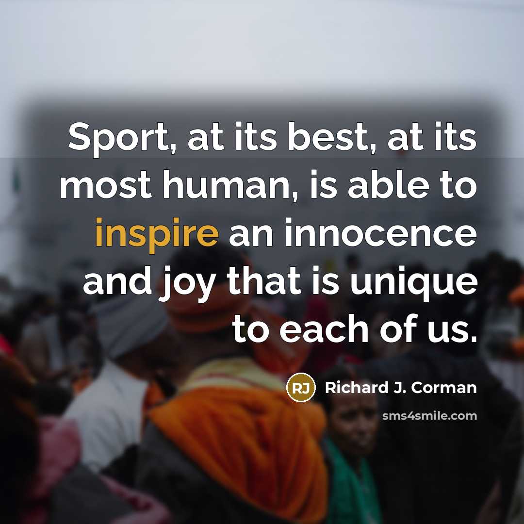 “Sport, at its best, at its most human, is able…” quote by Richard J. Corman