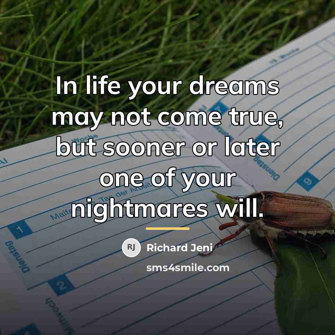 “In life your dreams may not come true, but sooner…” quote by Richard Jeni