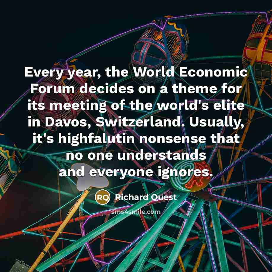 “Every year, the World Economic Forum decides on a theme…” quote by Richard Quest