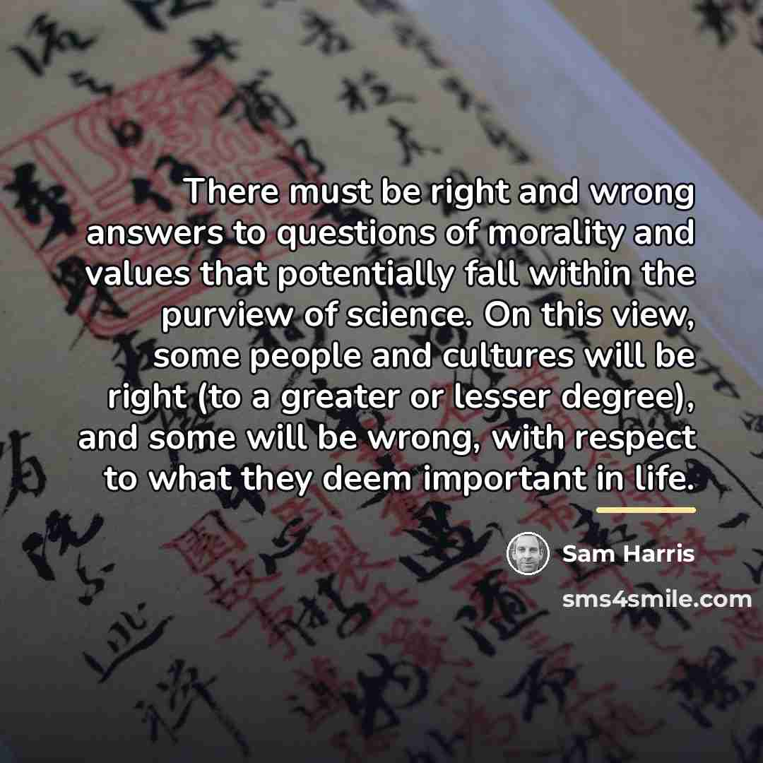 “There must be right and wrong answers to questions of…” quote by Sam Harris