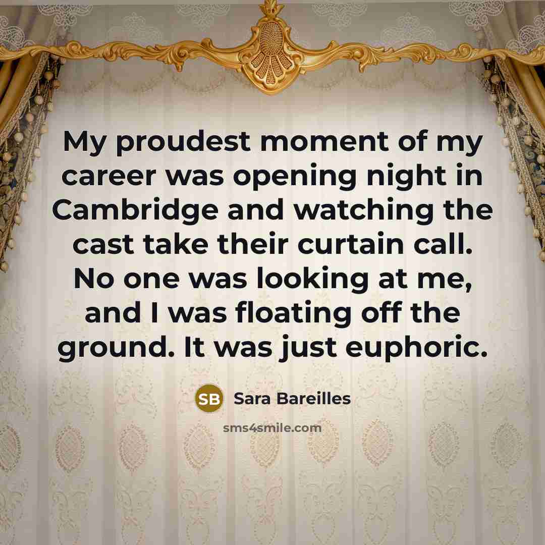 “My proudest moment of my career was opening night in…” quote by Sara Bareilles