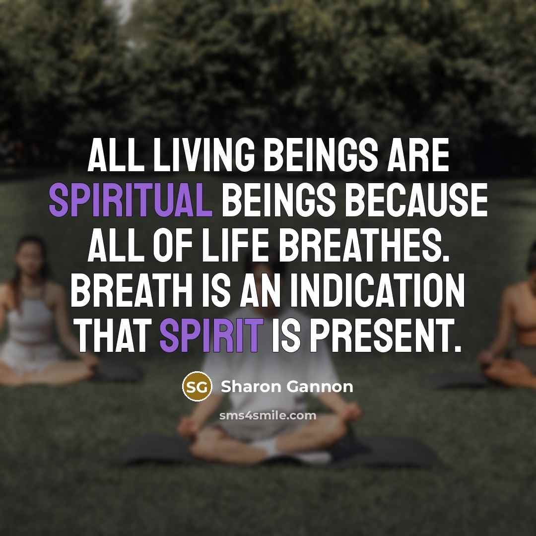 “All living beings are spiritual beings because all of life…” quote by Sharon Gannon