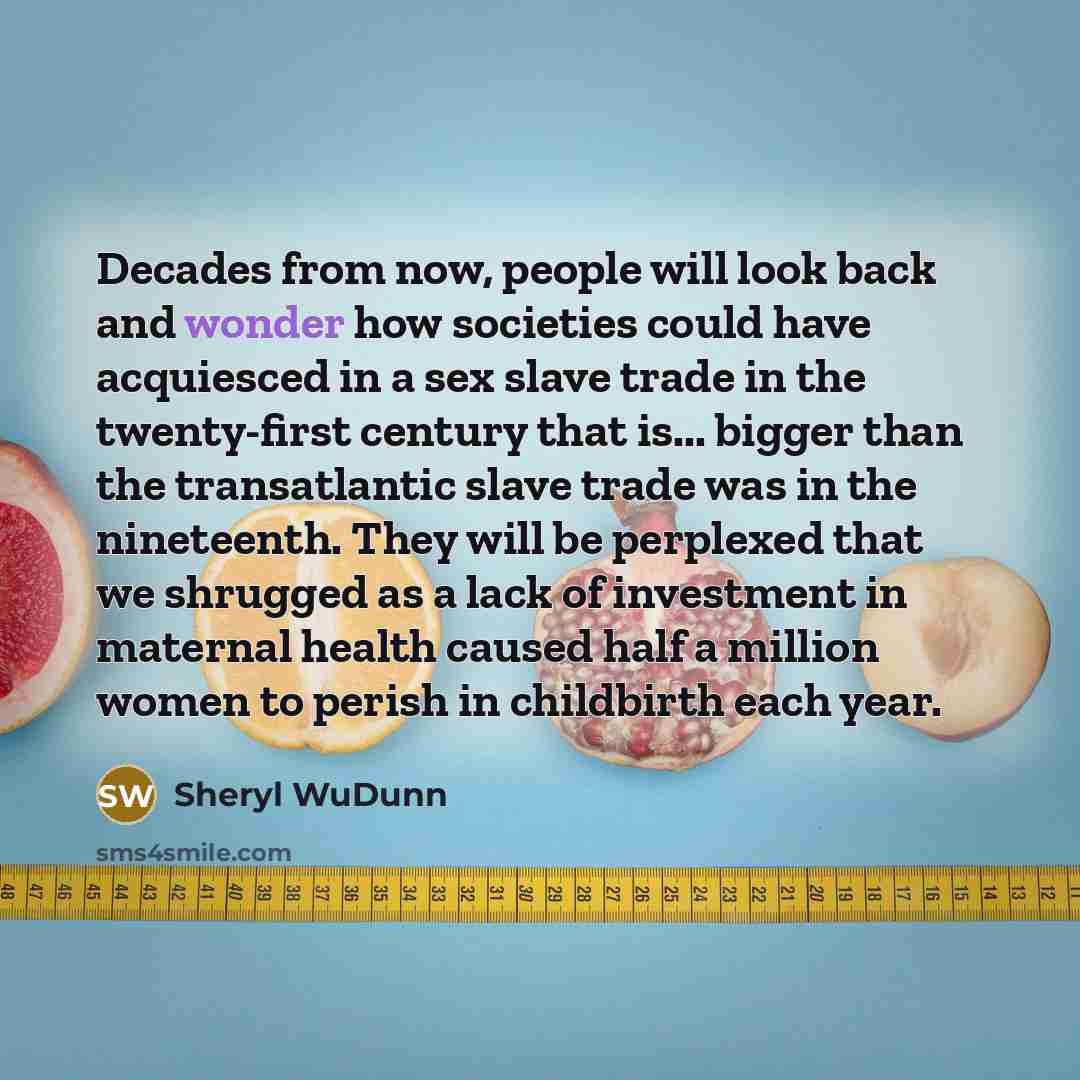 “Decades from now, people will look back and wonder how…” quote by Sheryl WuDunn