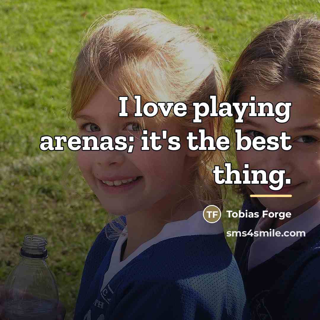 “I love playing arenas; it's the best thing.…” quote by Tobias Forge
