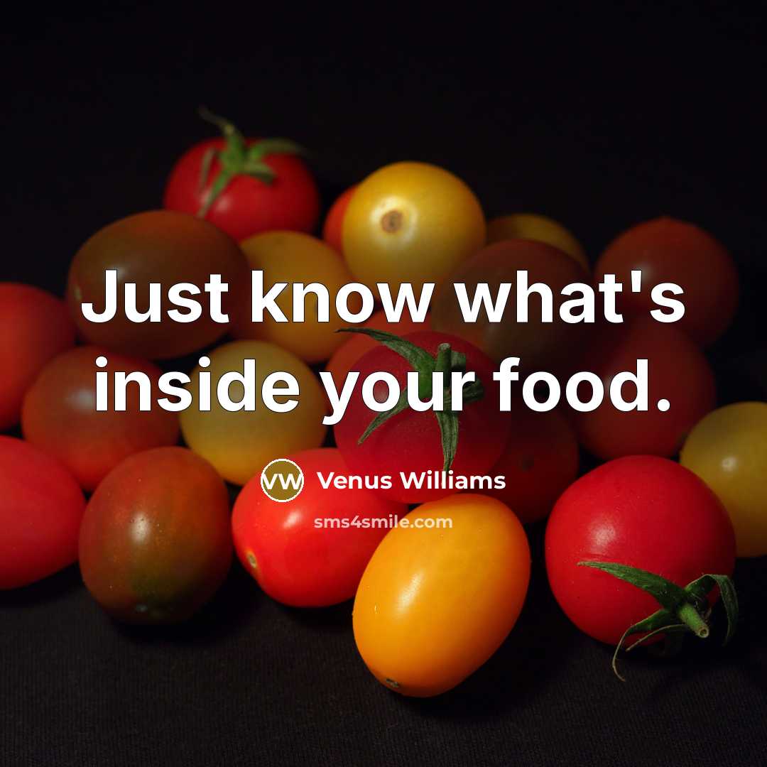 “Just know what's inside your food.…” quote by Venus Williams