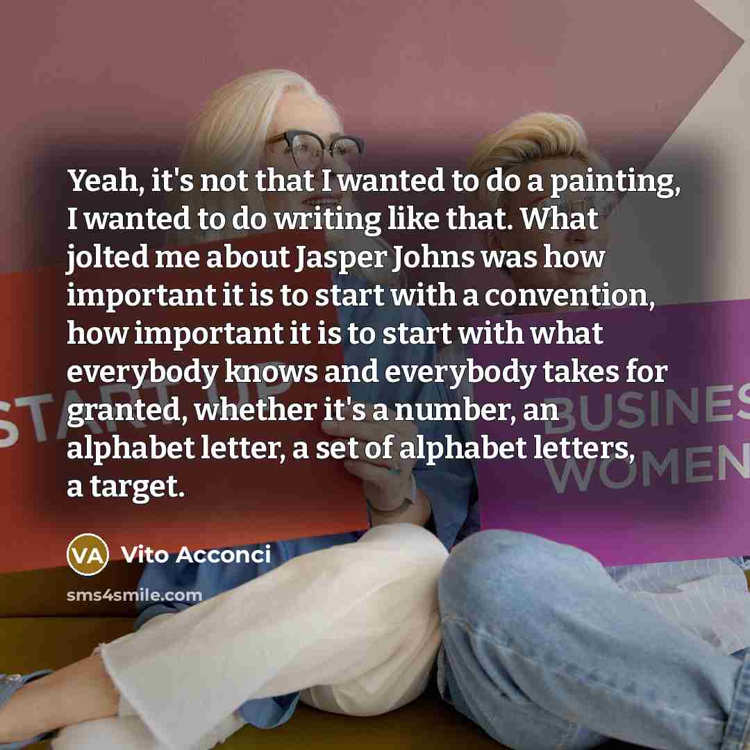 “Yeah, it's not that I wanted to do a painting,…” quote by Vito Acconci
