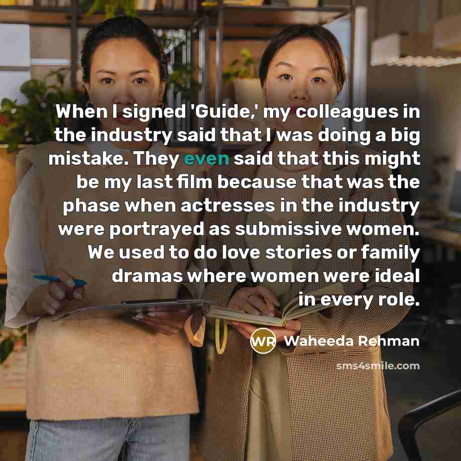 “When I signed 'Guide,' my colleagues in the industry said…” quote by Waheeda Rehman