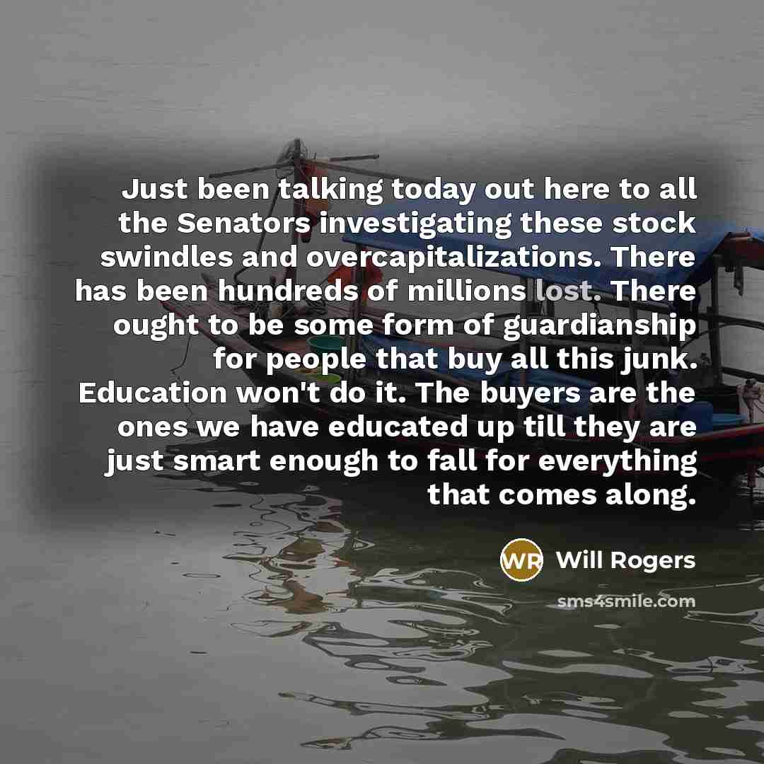 “Just been talking today out here to all the Senators…” quote by Will Rogers