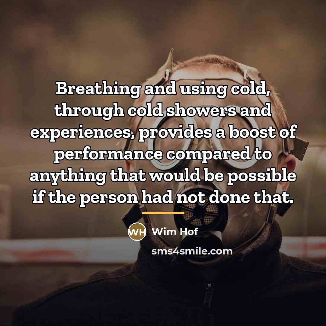 “Breathing and using cold, through cold showers and experiences, provides…” quote by Wim Hof