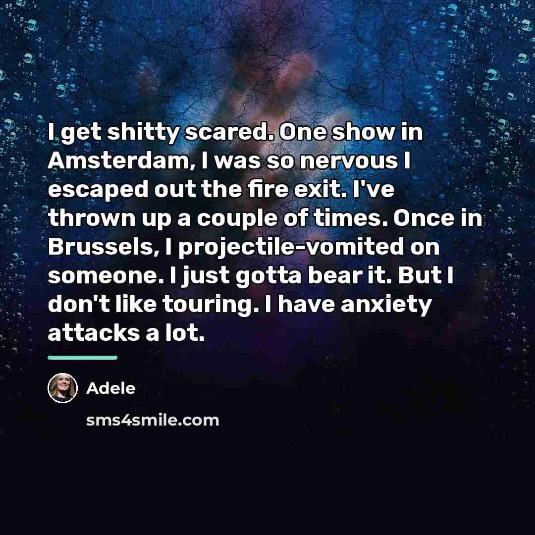 “I get shitty scared. One show in Amsterdam, I was…” quote by Adele
