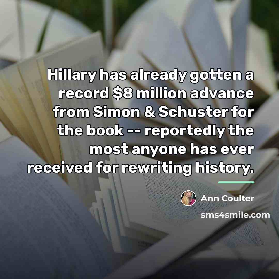 “Hillary has already gotten a record $8 million advance from…” quote by Ann Coulter