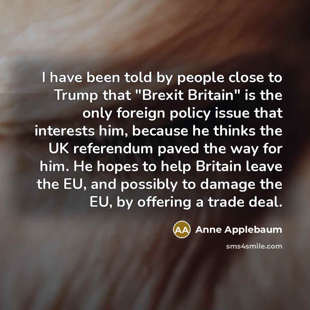 “I have been told by people close to Trump that…” quote by Anne Applebaum