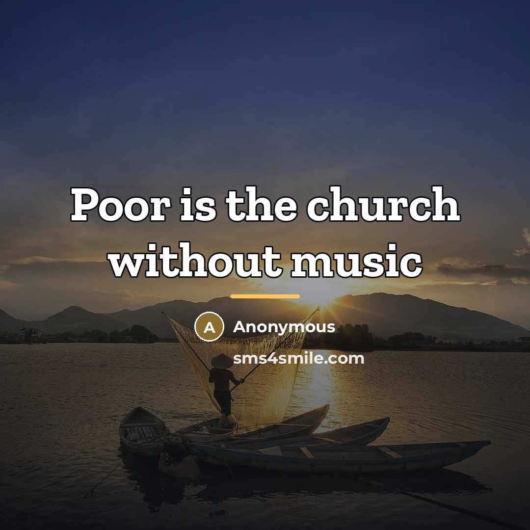 “Poor is the church without music…” quote by Anonymous