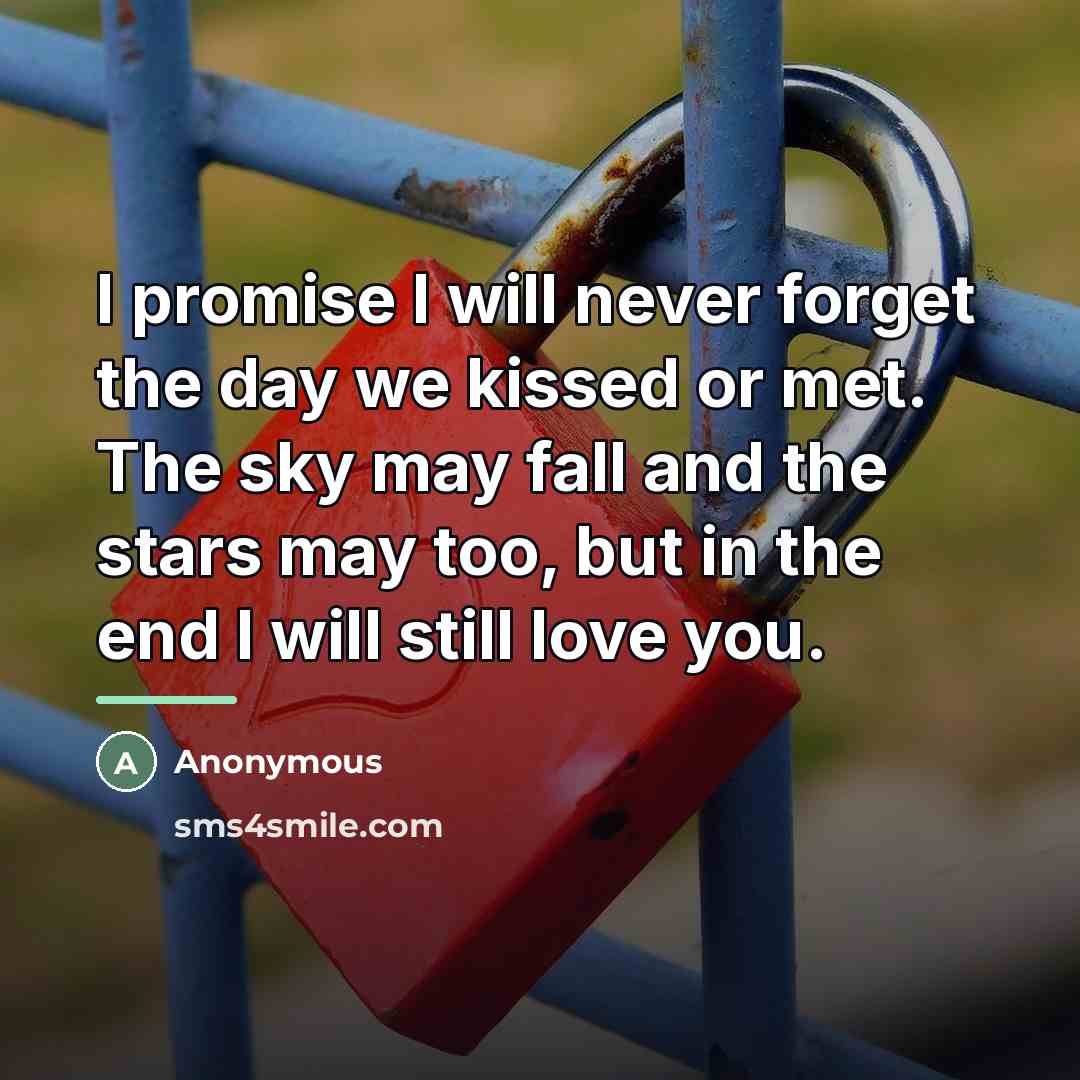 “I promise I will never forget the day we kissed…” quote by Anonymous
