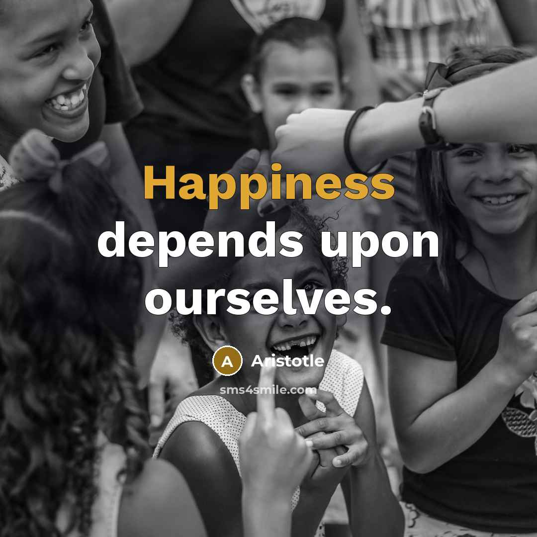 “Happiness depends upon ourselves.” quote by Aristotle