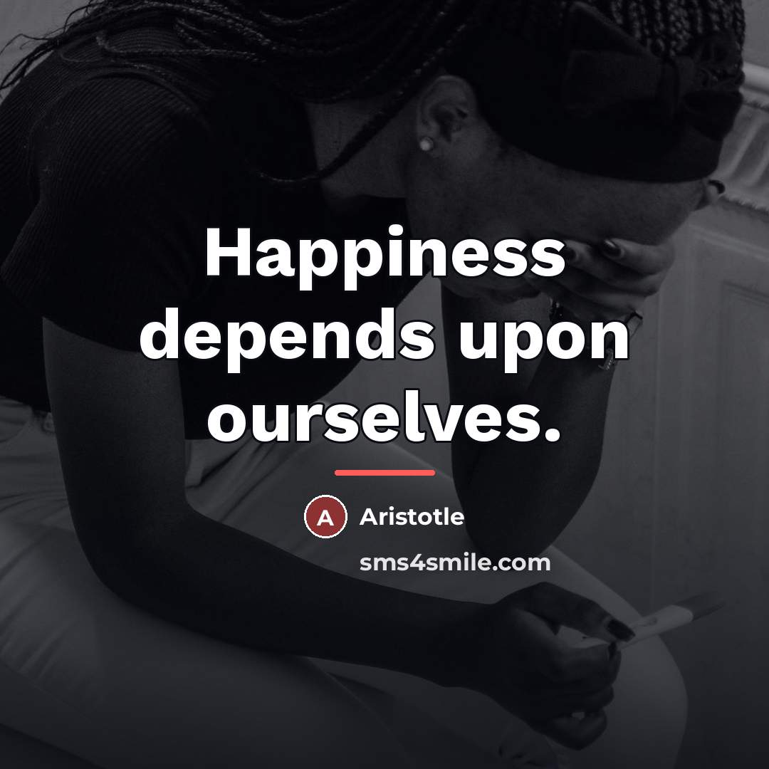 “Happiness depends upon ourselves.…” quote by Aristotle