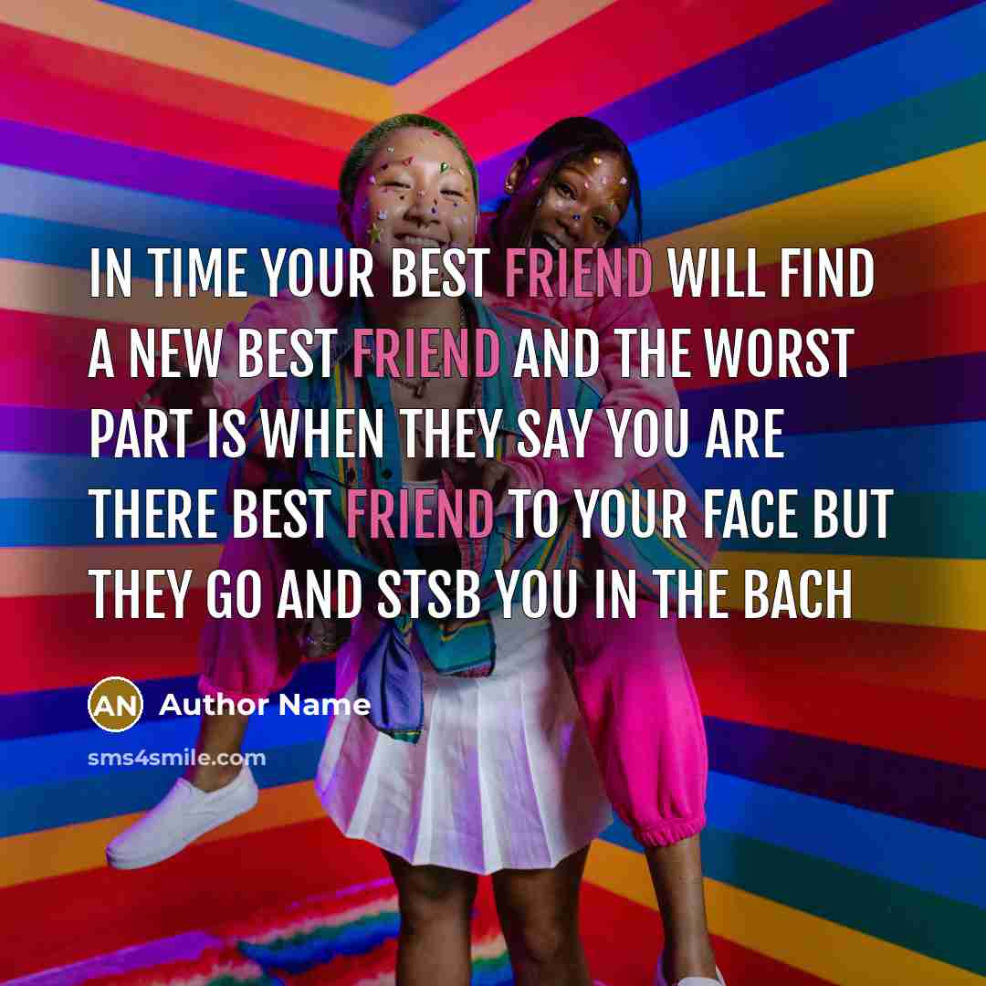 “In time your best friend will find a new best…” quote by Author Name