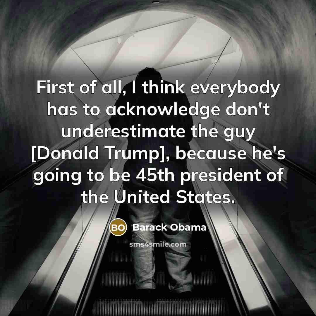 “First of all, I think everybody has to acknowledge don't…” quote by Barack Obama