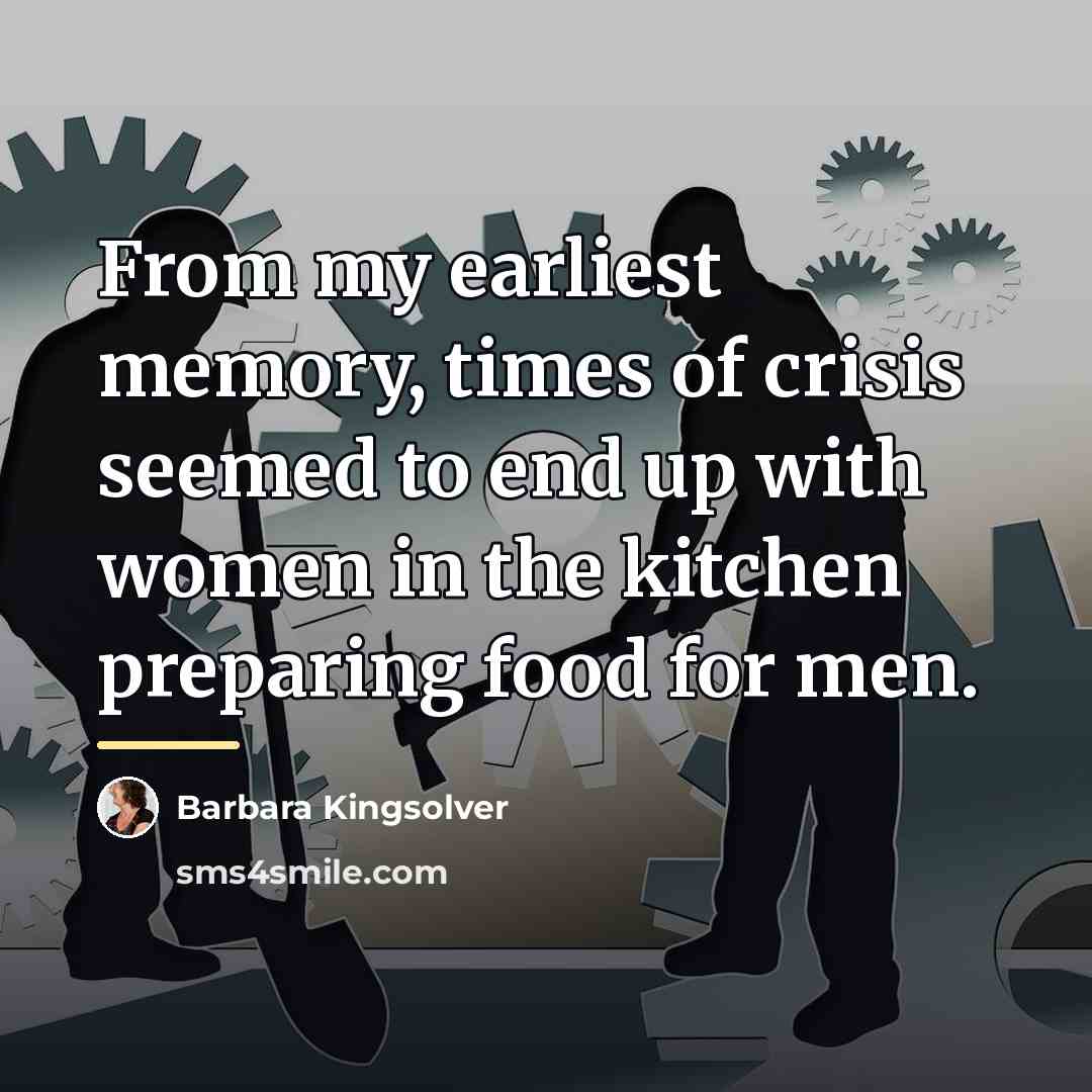 “From my earliest memory, times of crisis seemed to end…” quote by Barbara Kingsolver
