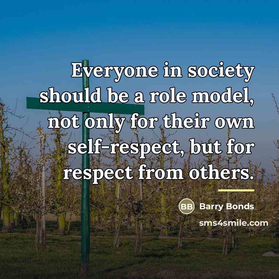 “Everyone in society should be a role model, not only…” quote by Barry Bonds