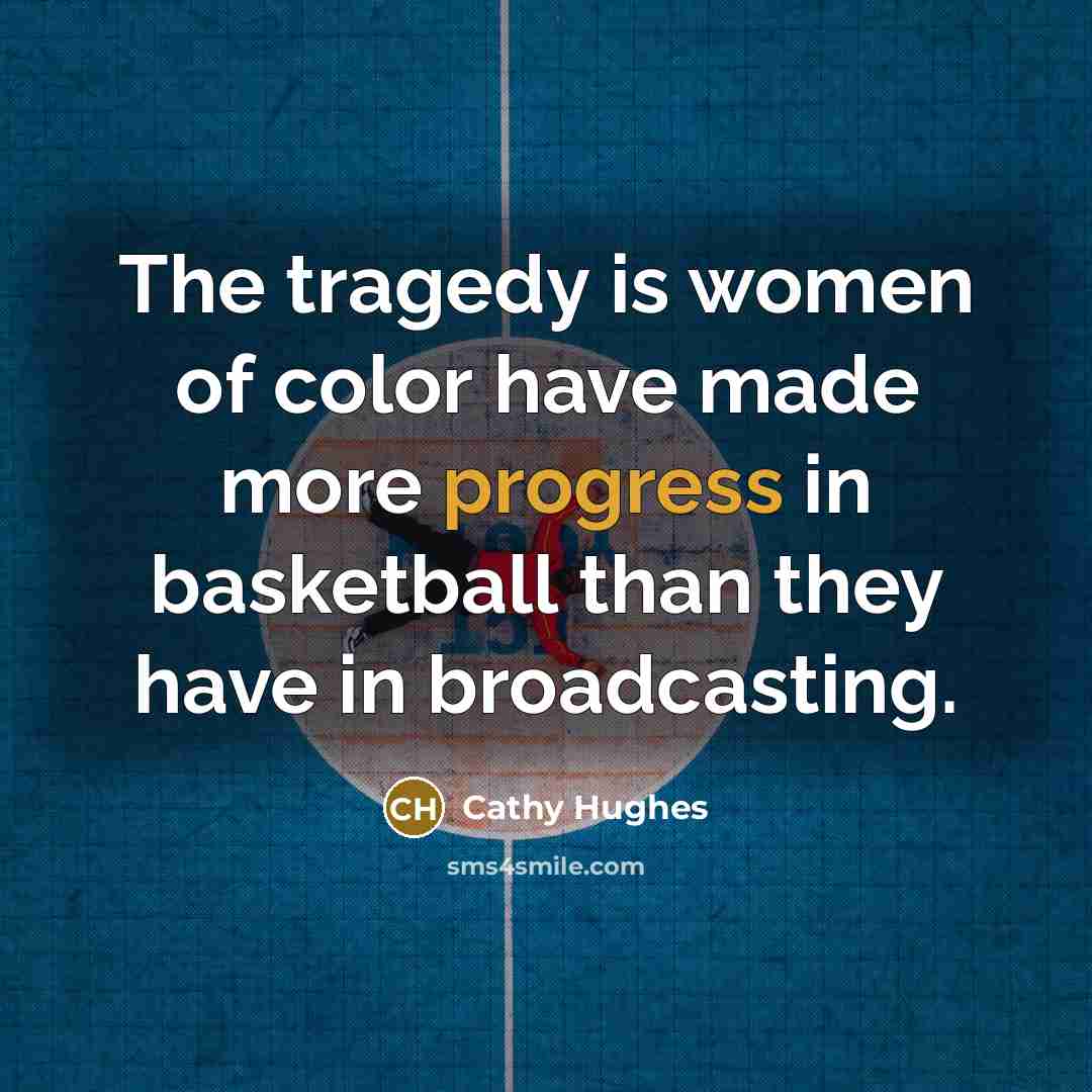 “The tragedy is women of color have made more progress…” quote by Cathy Hughes