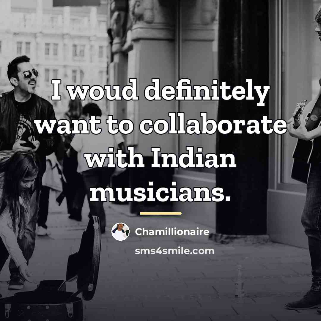 “I woud definitely want to collaborate with Indian musicians.…” quote by Chamillionaire
