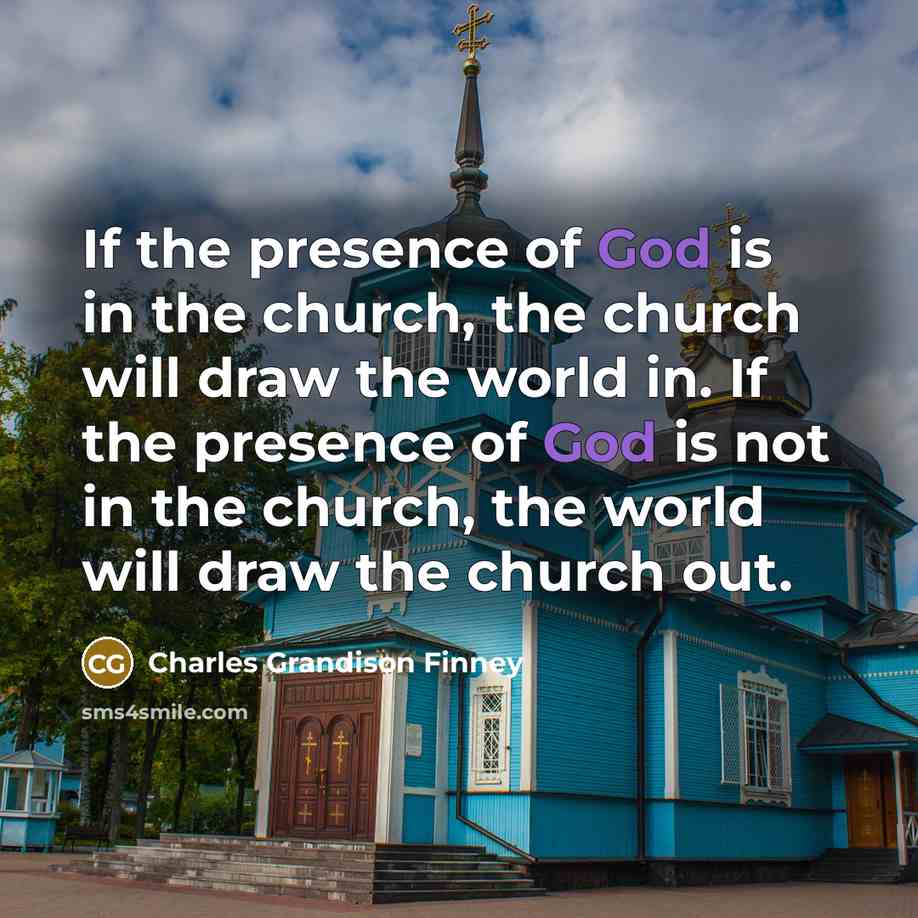 “If the presence of God is in the church, the…” quote by Charles Grandison Finney