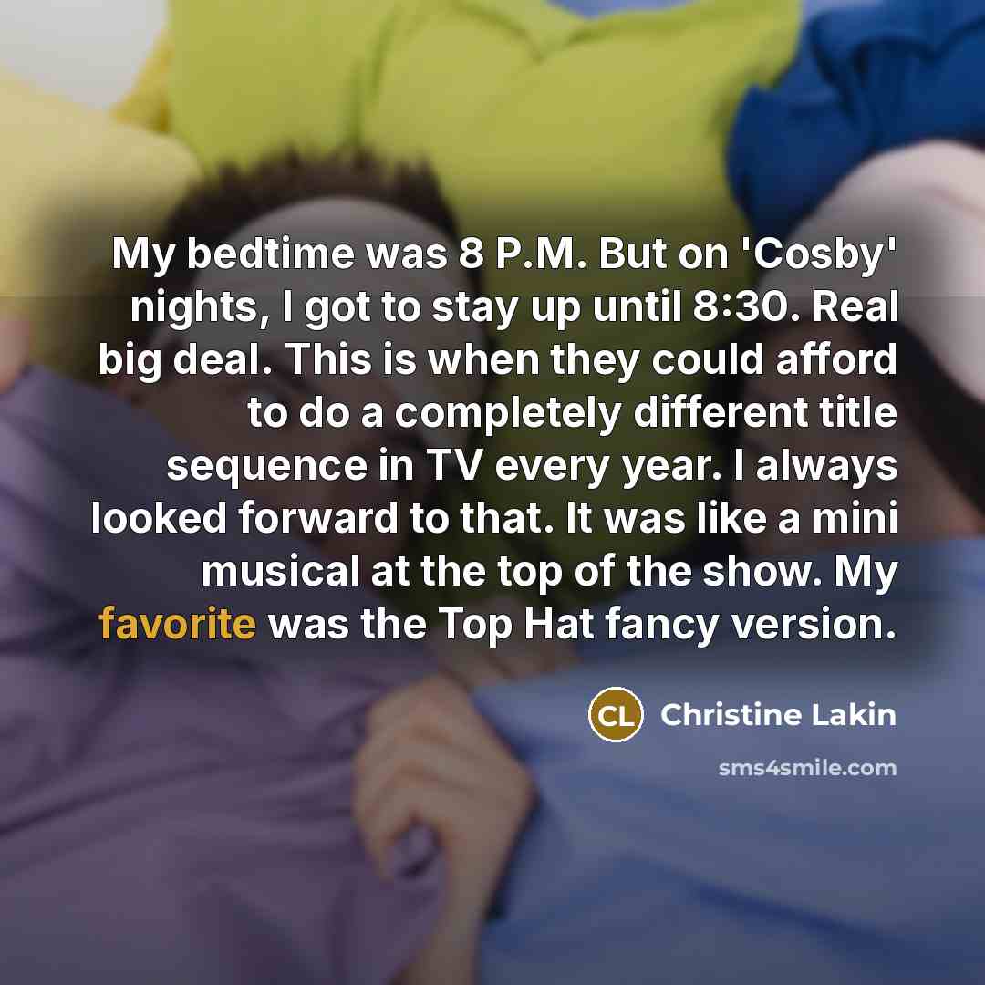 “My bedtime was 8 P.M. But on 'Cosby' nights, I…” quote by Christine Lakin