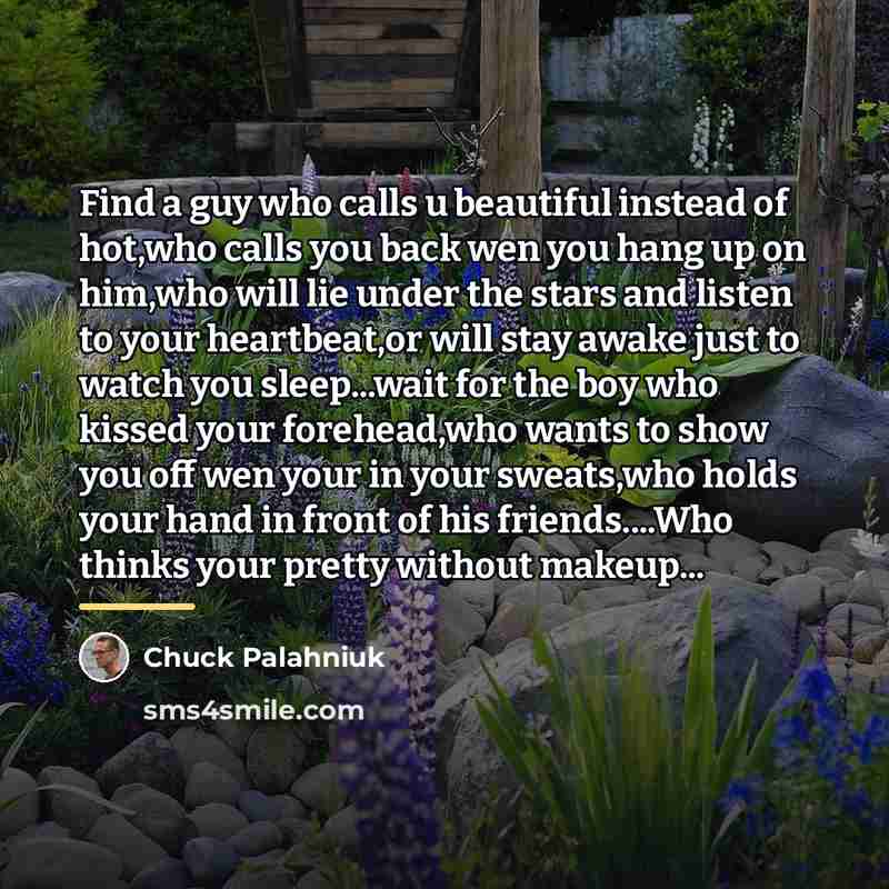 “Find a guy who calls u beautiful instead of hot,who…” quote by Chuck Palahniuk