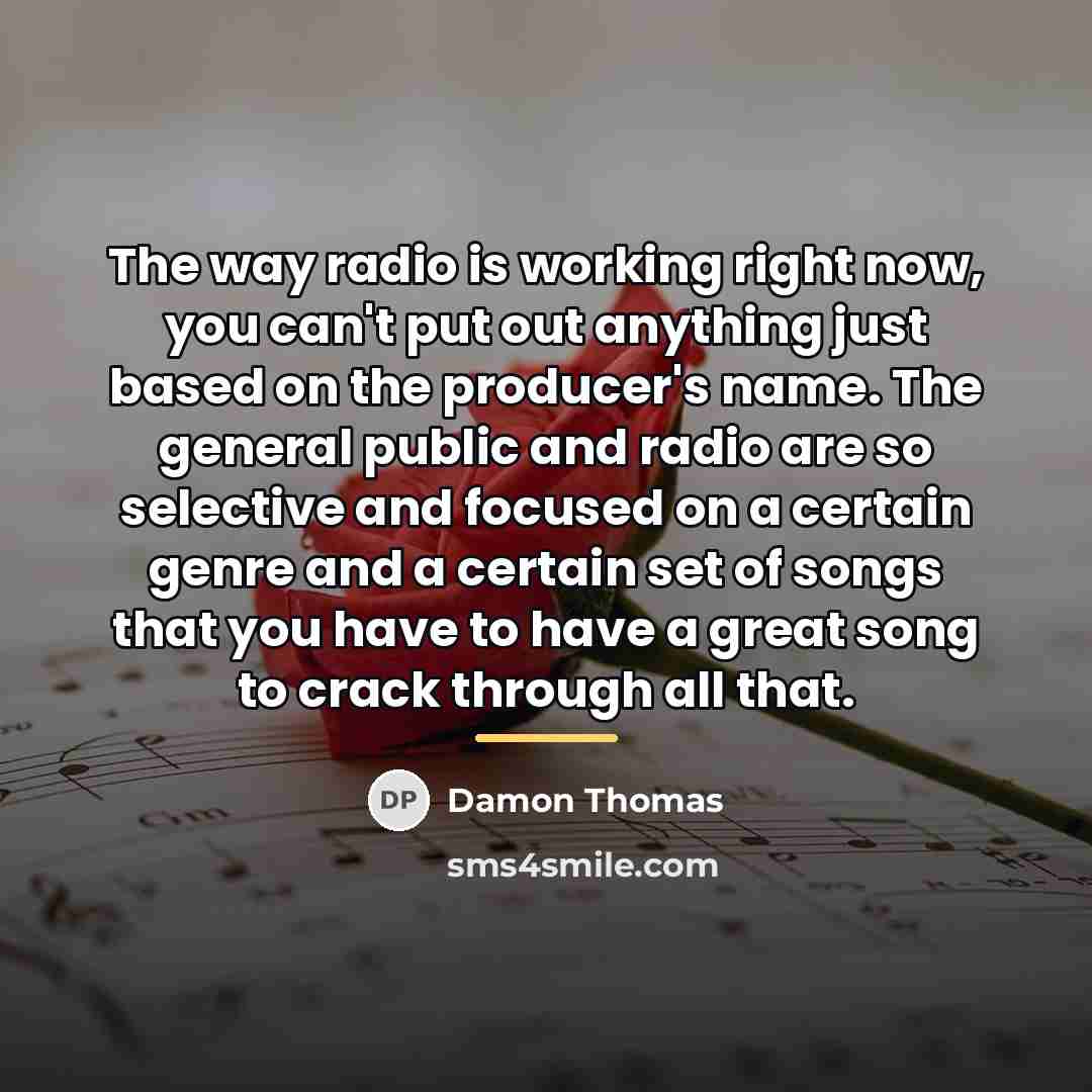 “The way radio is working right now, you can't put…” quote by Damon Thomas