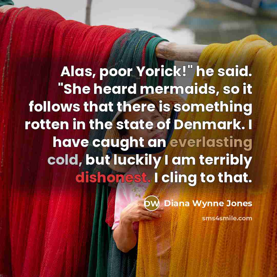 “Alas, poor Yorick!" he said. "She heard mermaids, so it…” quote by Diana Wynne Jones