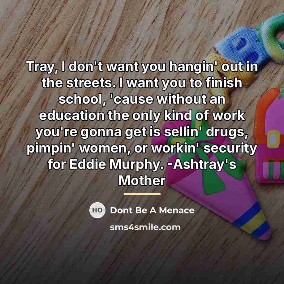 “Tray, I don't want you hangin' out in the streets.…” quote by Dont Be A Menace