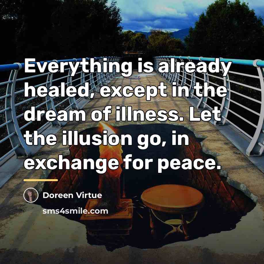 “Everything is already healed, except in the dream of illness.…” quote by Doreen Virtue