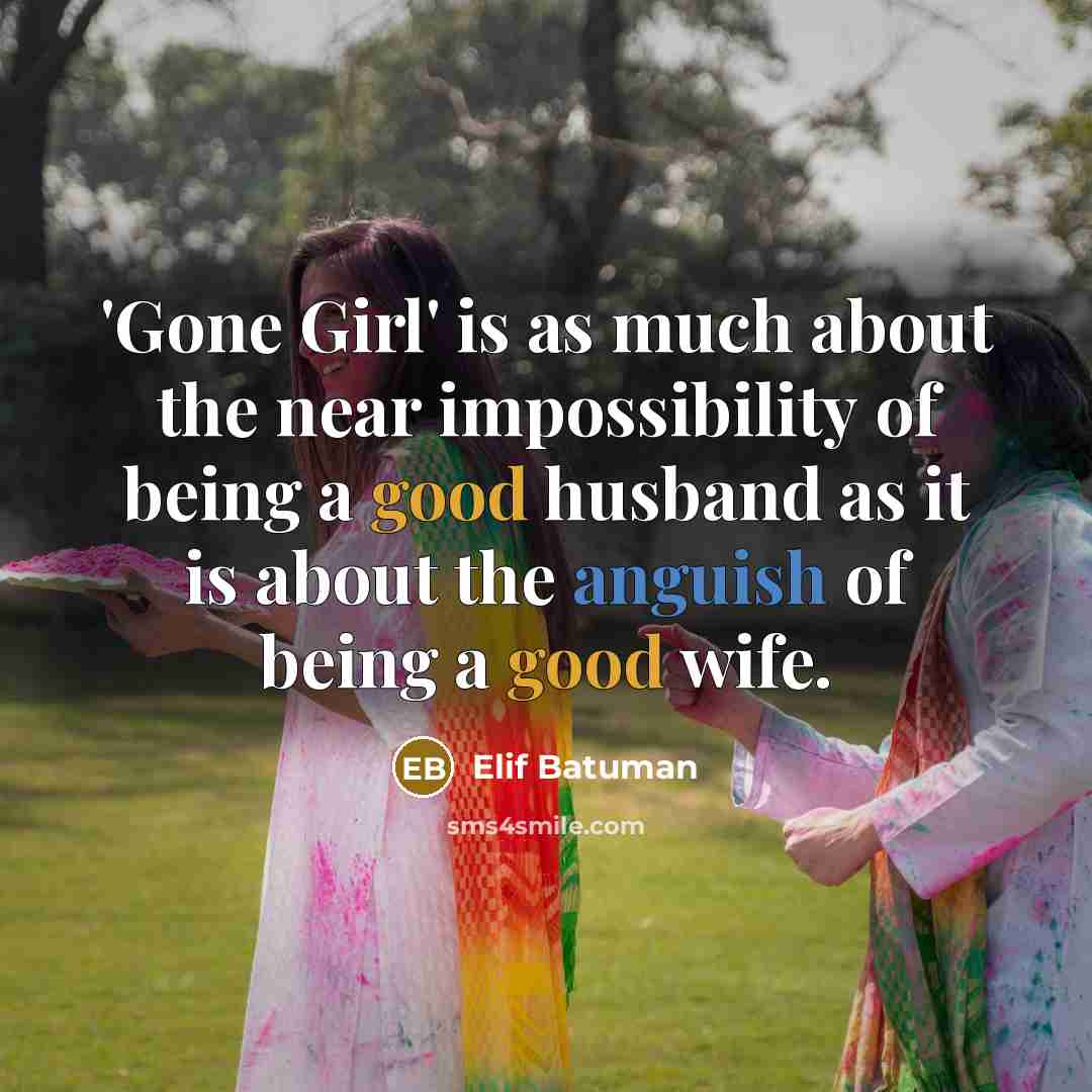 “'Gone Girl' is as much about the near impossibility of…” quote by Elif Batuman