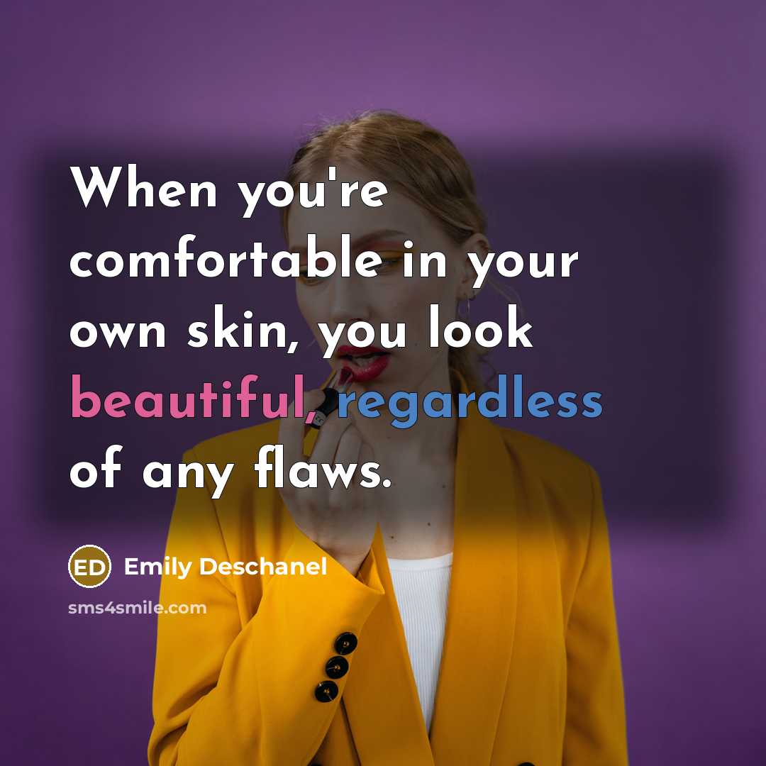 “When you're comfortable in your own skin, you look beautiful,…” quote by Emily Deschanel