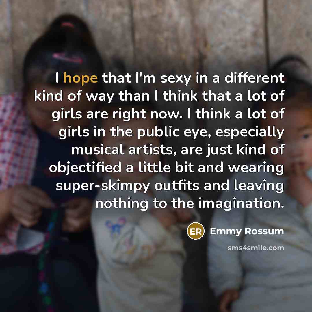 “I hope that I'm sexy in a different kind of…” quote by Emmy Rossum