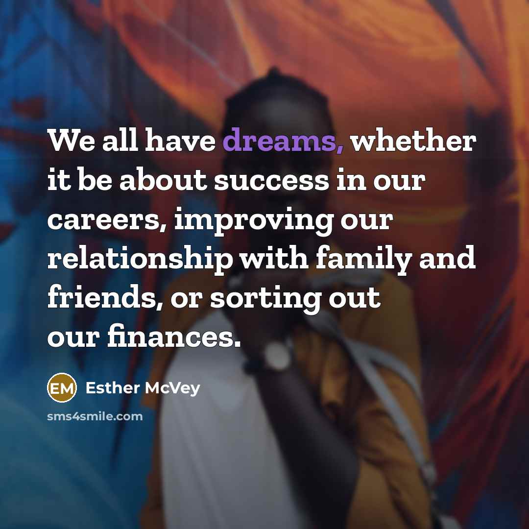 “We all have dreams, whether it be about success in…” quote by Esther McVey